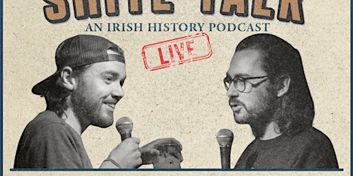 Primaire afbeelding van Shite Talk: A Live History Podcast - Galway