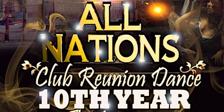 The All Nations Club Reunion Dance 10th Year Anniversary