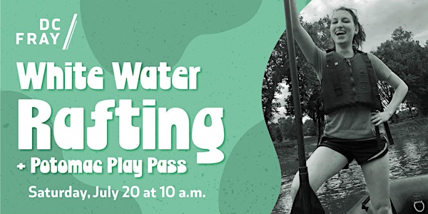 Adventure Series: White Water Rafting + Potomac Play Pass