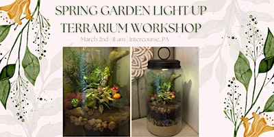 Spring Garden Light Up Terrarium Workshop (Intercourse Location)