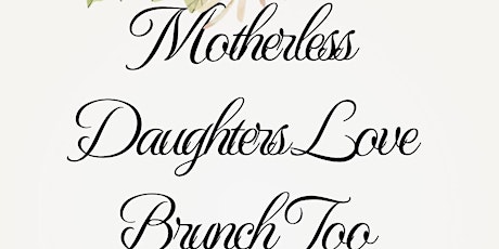 Motherless Daughters Love Brunch Too #MothersDay2024