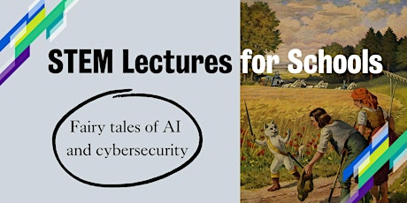 STEM Lectures for Schools: Fairytales of AI and cybersecurity