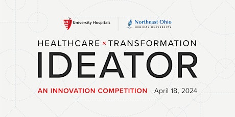 Healthcare Transformation IDEATOR, presented by UH Ventures & NEOMED