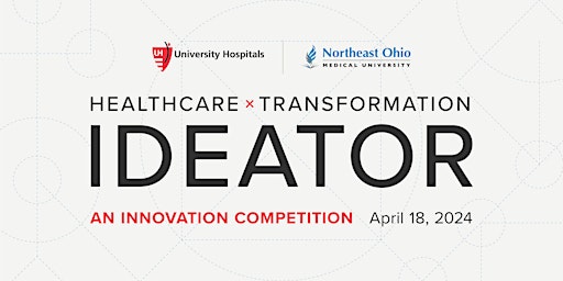 Primaire afbeelding van Healthcare Transformation IDEATOR, presented by UH Ventures & NEOMED