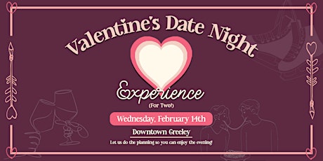 Valentine's Date Night Experience for 2 in Downtown Greeley!! primary image