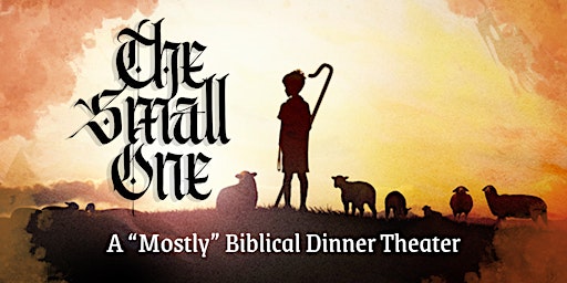Imagem principal do evento The Small One:  A "Mostly" Biblical Dinner Theater