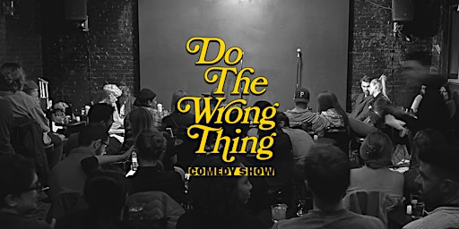 Mike Feeney (Fallon), Gavin Matts (Conan) and More  @ Do The Wrong Thing primary image