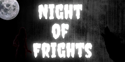 Night of Frights- Saturday, October 12th primary image