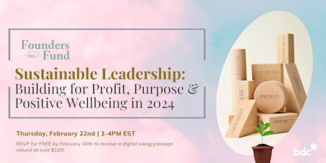 Sustainable Leadership: Navigating Profit, Purpose & Wellbeing in 2024 primary image