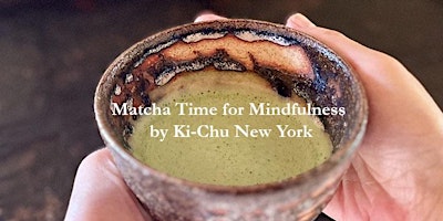 Image principale de "Matcha Time for Mindfulness" Workshop on Sunday, May 5th, 2024