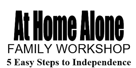 At Home Alone Family Workshop- 5 Easy Steps to Independence primary image