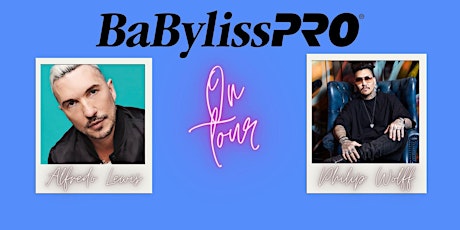 BaBylissPRO On Tour with Alfredo Lewis & Philip Wolff