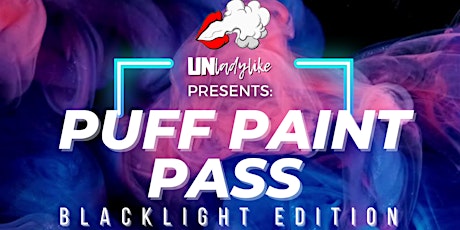 Primaire afbeelding van Unladylike Presents: Puff, Paint, & Pass BLACK LIGHT EDITION