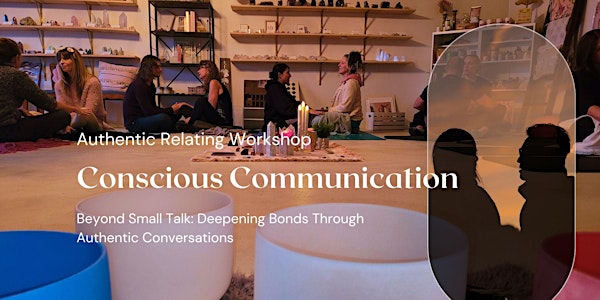Conscious Communication ~ Fireside Authentic Relating