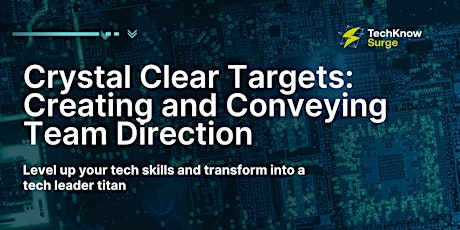 Crystal Clear Targets: Creating and Conveying Team Direction