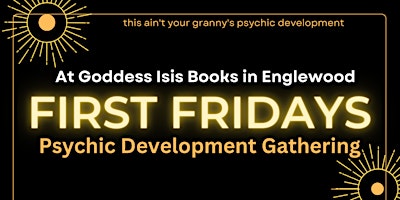 Imagen principal de First Fridays- Psychic Development Gathering (at Goddess Isis Books)