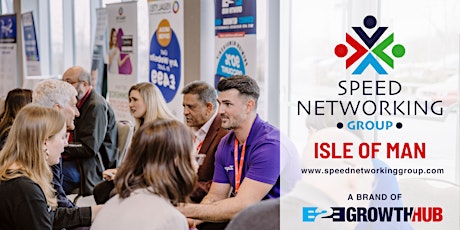 B2B Growth Hub Speed Networking Isle of Man -18th July 2024-FREE TRIAL