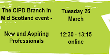 Image principale de The CIPD Branch in Mid Scotland event -  New and Aspiring Professionals