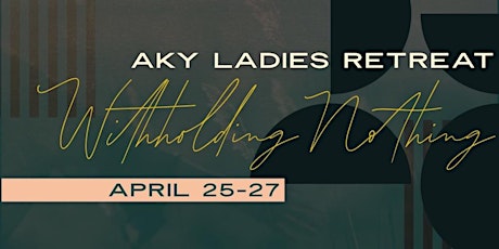 AKYLadies Retreat 2024 Registration- $65/$15-Session  (girls 12-18 free)