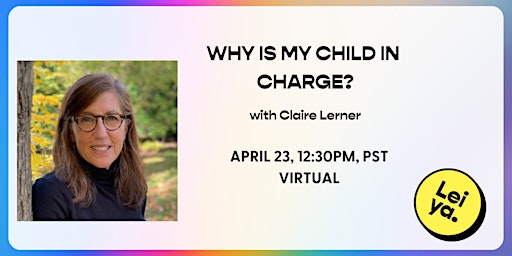 Image principale de 'Why is my child in charge?' with Claire Lerner