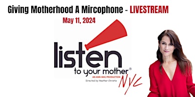 Imagem principal do evento Listen To Your Mother NYC -  LIVESTREAM