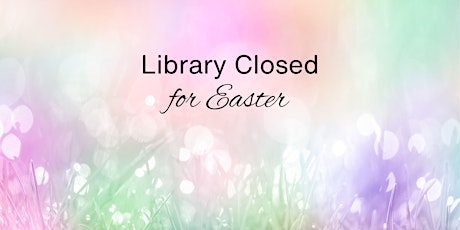 Library Closed: Easter Saturday