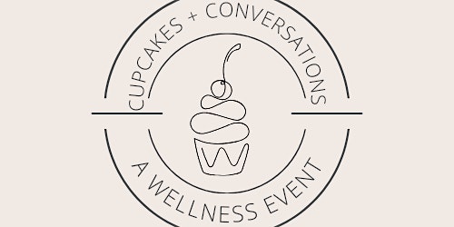 Hauptbild für Cupcakes + Conversations: A Wellness Event