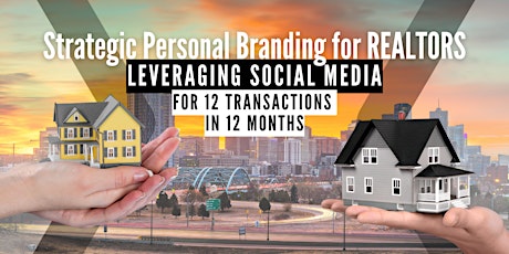 Strategic Personal Branding for Realtors | 12 Transactions in 12 Months primary image