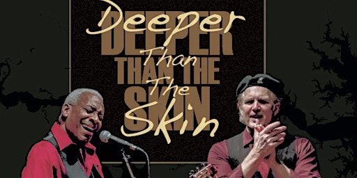 Imagem principal do evento Deeper Than The Skin : A Musical Presentation on Race in America