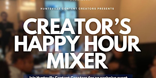 Image principale de Huntsville Content Creator's Happy Hour Networking Mixer