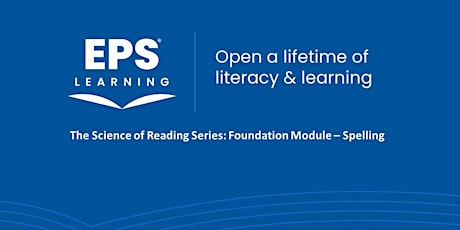 The Science of Reading Series: Foundation Module - Spelling