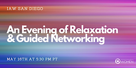 IAW San Diego:  An Evening of Relaxation and Guided Networking primary image