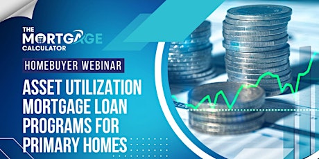 Homebuyer Webinar: How to Get a Mortgage Loan Using Just Assets as Income