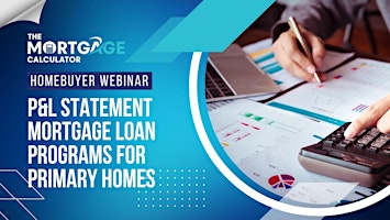 Homebuyer Webinar: How to Get a Mortgage Loan Using P&L Statements primary image