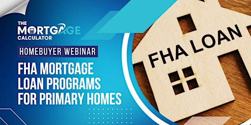 Primaire afbeelding van Homebuyer Webinar: How to Get an FHA Mortgage Loan for a Primary Home