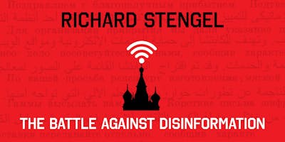 Richard Stengel: The Battle Against Disinformation