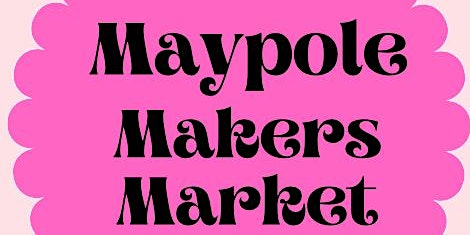 Imagem principal do evento Maypole Makers Market