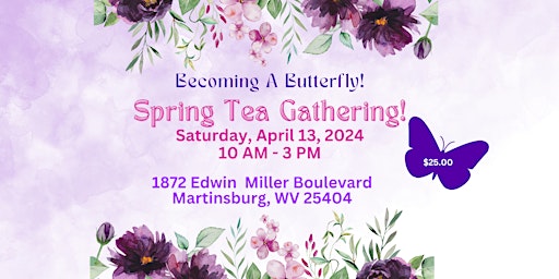 Primaire afbeelding van Becoming A Butterfly Spring Tea Gathering!