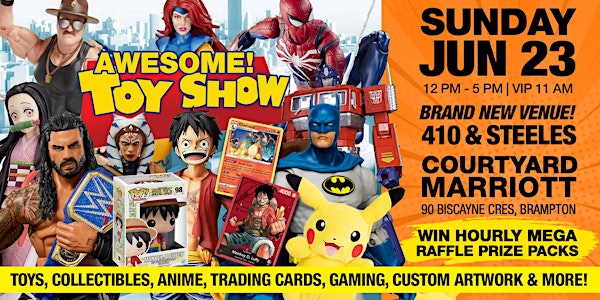 AWESOME TOY SHOW - SUNDAY JUN 23 - Brand New Venue -  410 & STEELES!