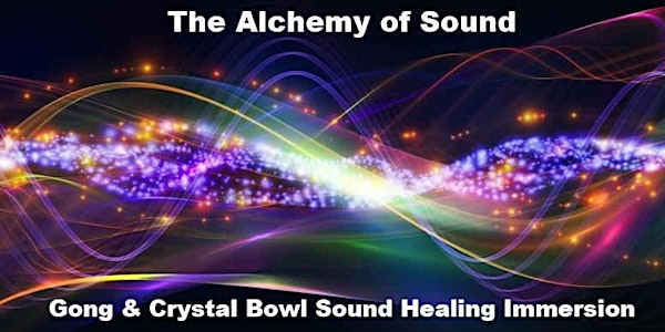 The Alchemy of Sound | Gong & Crystal Bowl Sound Healing Immersion