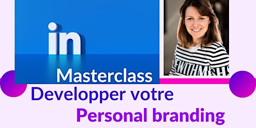 Hauptbild für MasterClass Développer votre  Personal branding sur LinkedIn