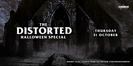 Distorted: The Halloween Special - Thursday 31 October