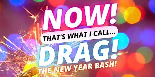 Imagem principal do evento NOW! That's What I Call...DRAG! The New Year Bash! Bury St Edmunds!