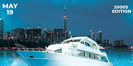 Primaire afbeelding van Toronto Victoria Day Weekend Boat Party - May 19 - 2000s Edition