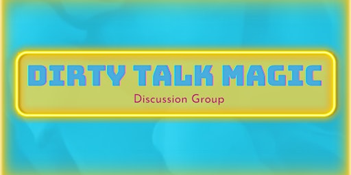 Dirty Talk: Discussion Group primary image