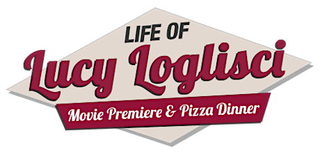 Life of Lucy Loglisci - Exclusive Movie Premiere & Pizza Dinner primary image