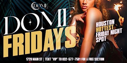 Imagem principal de Dome Fridays Houstons Text "Vip' To 832-577-7501 For A Free Section Now