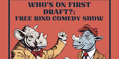 Primaire afbeelding van Who's on First Draft: Free RINO Comedy Show