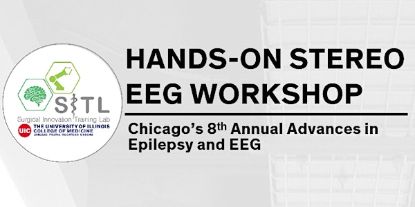 Hands-on Stereo EEG Workshop. Chicago's 8th Annual Advances in Epilepsy
