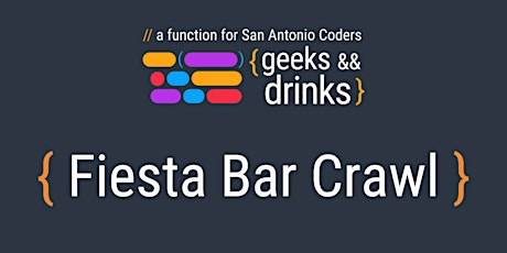 Geeks & Drinks: Fiesta Bar Crawl w/PubRun SA